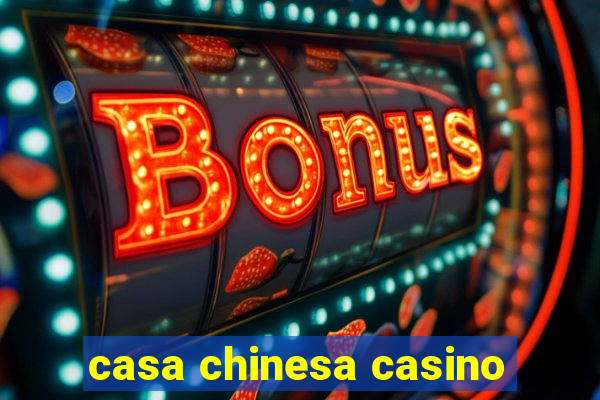 casa chinesa casino